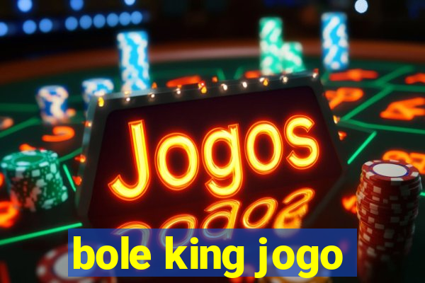 bole king jogo